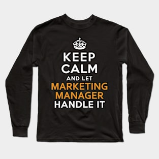 Marketing Manager Keep Calm And Let Handle It Long Sleeve T-Shirt